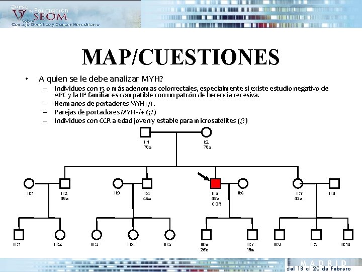 MAP/CUESTIONES • A quien se le debe analizar MYH? – Individuos con 15 o