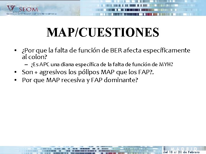 MAP/CUESTIONES • ¿Por que la falta de función de BER afecta específicamente al colon?