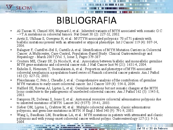 BIBLIOGRAFIA • • • Al-Tassan N, Chmiel NH, Maynard J, et al. : Inherited