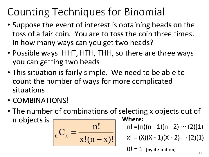 Counting Techniques for Binomial • Suppose the event of interest is obtaining heads on