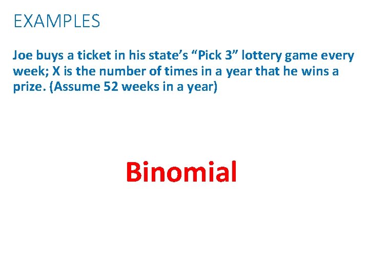 EXAMPLES Joe buys a ticket in his state’s “Pick 3” lottery game every week;