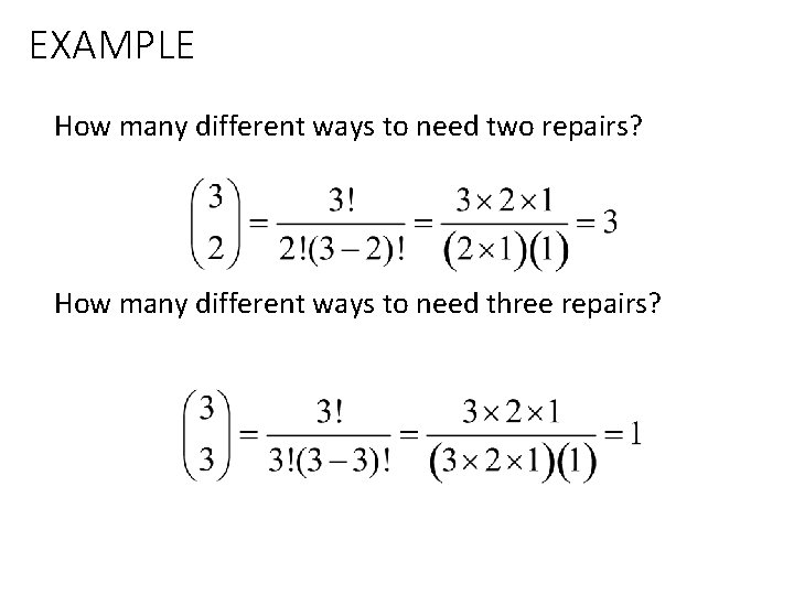 EXAMPLE How many different ways to need two repairs? How many different ways to