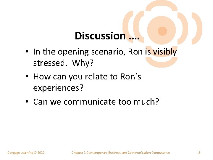 Discussion …. • In the opening scenario, Ron is visibly stressed. Why? • How