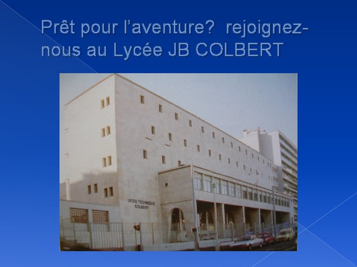 Prêt pour l’aventure? rejoigneznous au Lycée JB COLBERT 