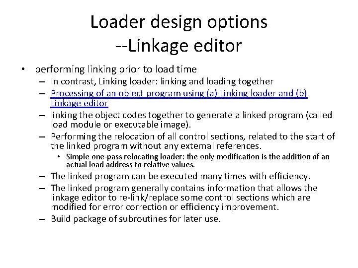 Loader design options --Linkage editor • performing linking prior to load time – In