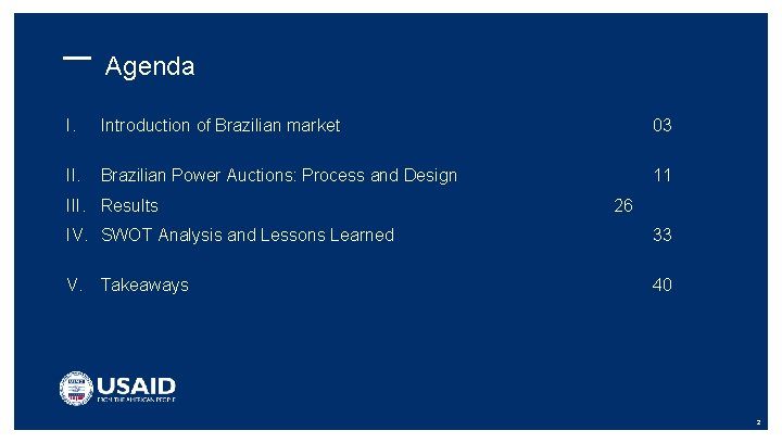 Agenda I. Introduction of Brazilian market 03 II. Brazilian Power Auctions: Process and Design