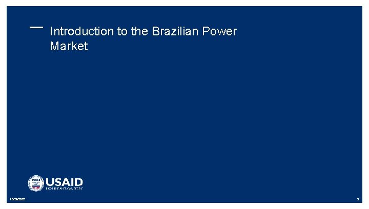 Introduction to the Brazilian Power Market 10/29/2020 3 