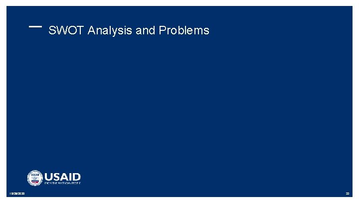 SWOT Analysis and Problems 10/29/2020 33 