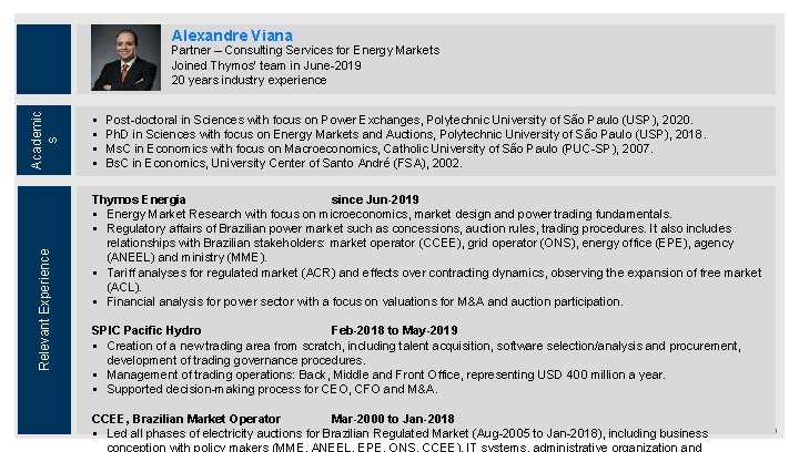 Alexandre Viana Relevant Experience Academic s Partner – Consulting Services for Energy Markets Joined