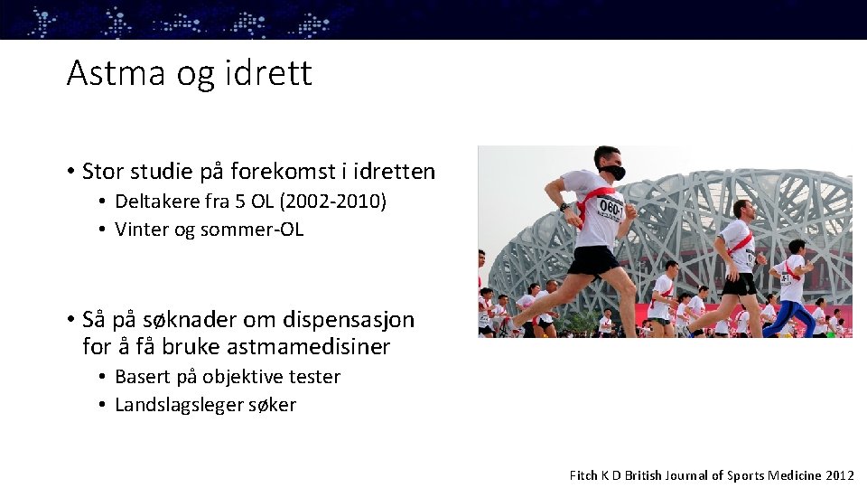 Astma og idrett • Stor studie på forekomst i idretten • Deltakere fra 5