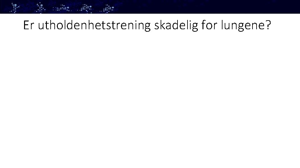 Er utholdenhetstrening skadelig for lungene? 