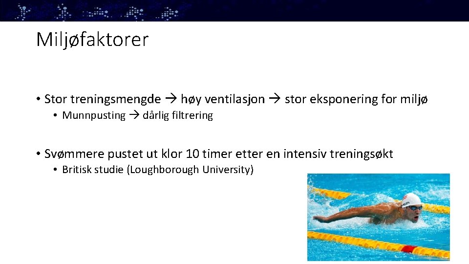 Miljøfaktorer • Stor treningsmengde høy ventilasjon stor eksponering for miljø • Munnpusting dårlig filtrering