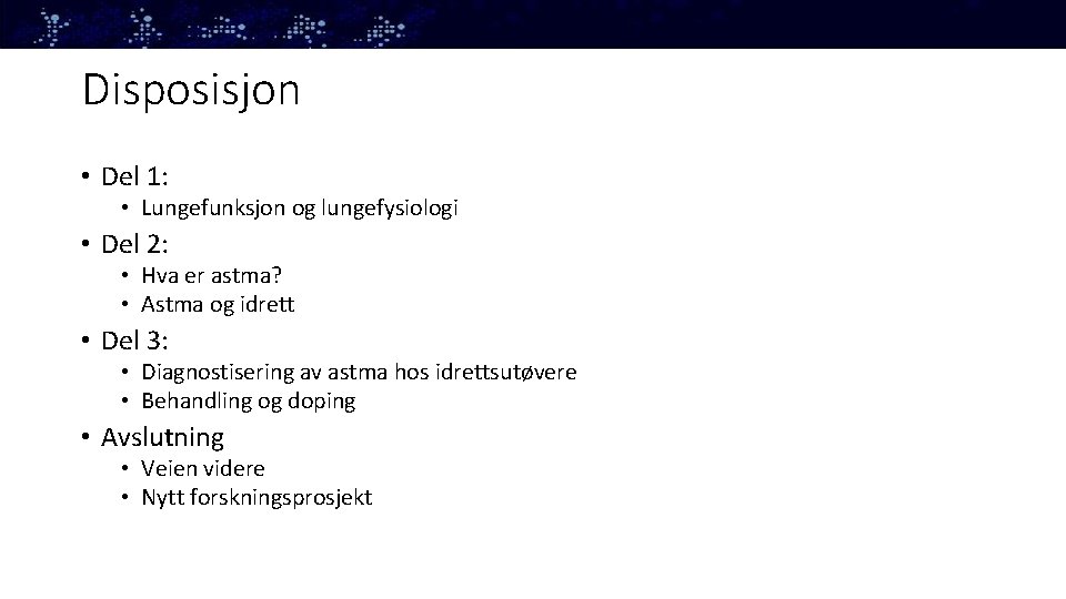 Disposisjon • Del 1: • Lungefunksjon og lungefysiologi • Del 2: • Hva er