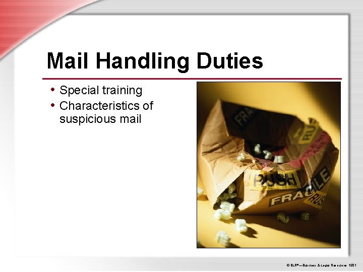 Mail Handling Duties • Special training • Characteristics of suspicious mail © BLR®—Business &