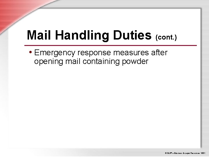 Mail Handling Duties (cont. ) • Emergency response measures after opening mail containing powder