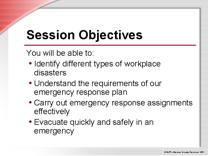 Session Objectives You will be able to: • Identify different types of workplace disasters