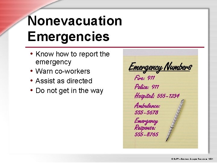 Nonevacuation Emergencies • Know how to report the emergency • Warn co-workers • Assist