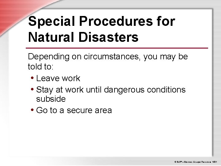 Special Procedures for Natural Disasters Depending on circumstances, you may be told to: •