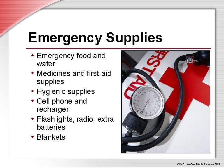 Emergency Supplies • Emergency food and • • • water Medicines and first-aid supplies