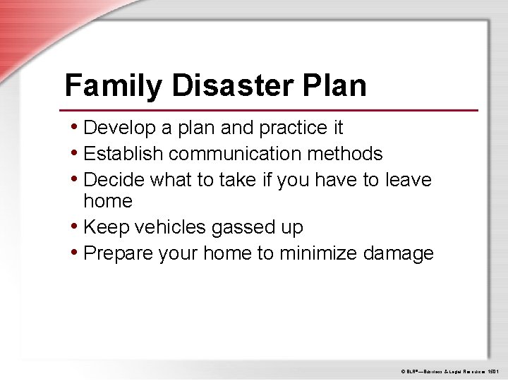 Family Disaster Plan • Develop a plan and practice it • Establish communication methods