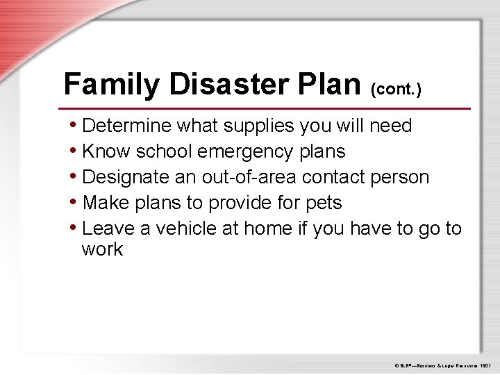 Family Disaster Plan (cont. ) • Determine what supplies you will need • Know