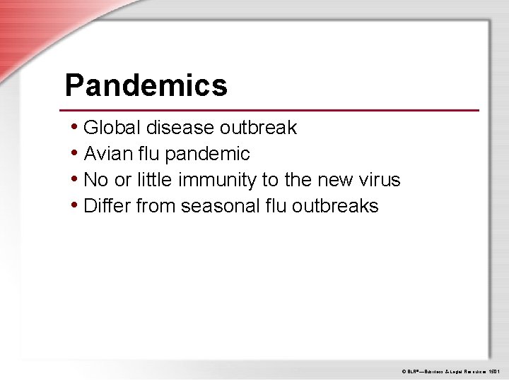 Pandemics • Global disease outbreak • Avian flu pandemic • No or little immunity