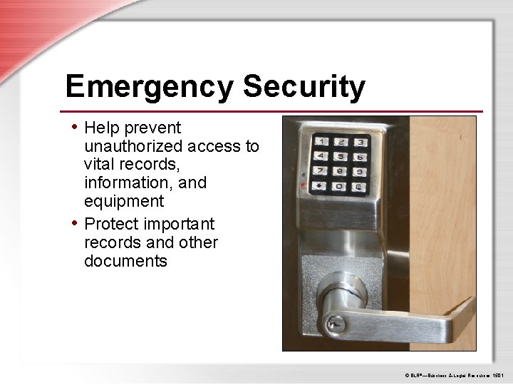 Emergency Security • Help prevent unauthorized access to vital records, information, and equipment •