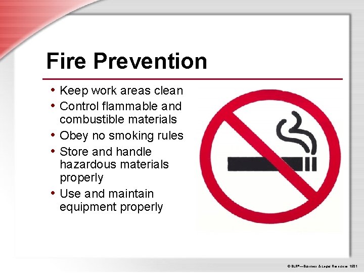 Fire Prevention • Keep work areas clean • Control flammable and combustible materials •
