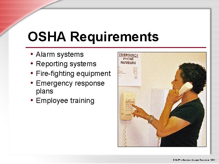 OSHA Requirements • Alarm systems • Reporting systems • Fire-fighting equipment • Emergency response