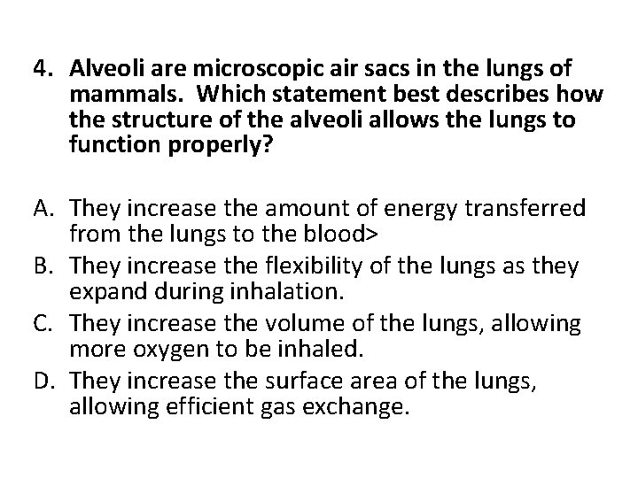 4. Alveoli are microscopic air sacs in the lungs of mammals. Which statement best