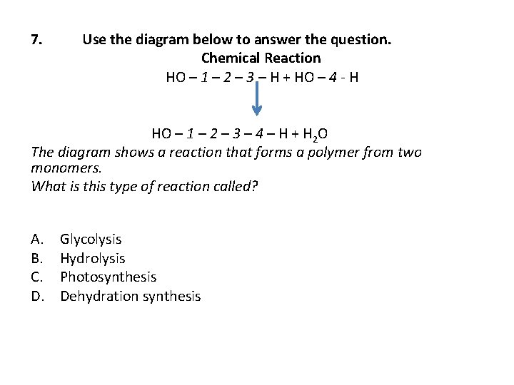 7. Use the diagram below to answer the question. Chemical Reaction HO – 1