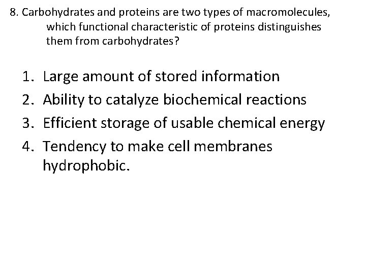 8. Carbohydrates and proteins are two types of macromolecules, which functional characteristic of proteins