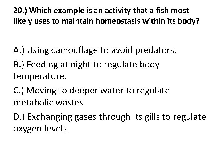 20. ) Which example is an activity that a fish most likely uses to