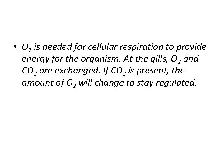  • O 2 is needed for cellular respiration to provide energy for the