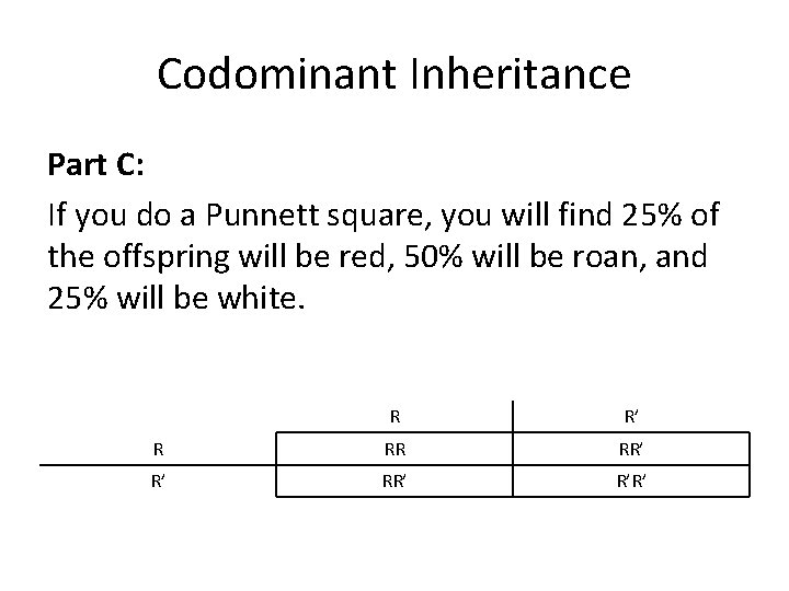 Codominant Inheritance Part C: If you do a Punnett square, you will find 25%