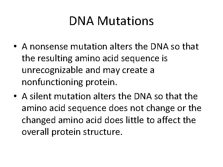 DNA Mutations • A nonsense mutation alters the DNA so that the resulting amino