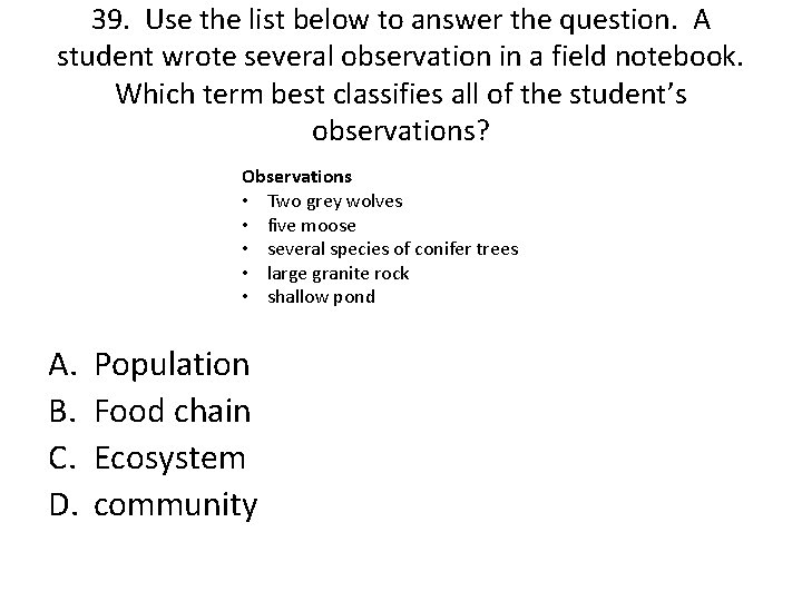 39. Use the list below to answer the question. A student wrote several observation