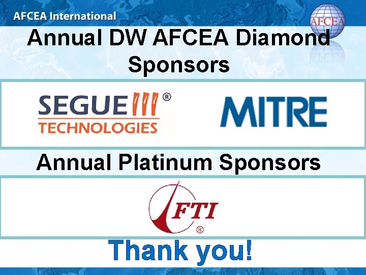 Annual DW AFCEA Diamond Sponsors Annual Platinum Sponsors Thank you! 