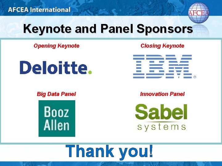 Keynote and Panel Sponsors Opening Keynote Closing Keynote Big Data Panel Innovation Panel Thank