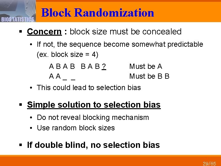 BIOSTATISTICS Block Randomization § Concern : block size must be concealed • If not,
