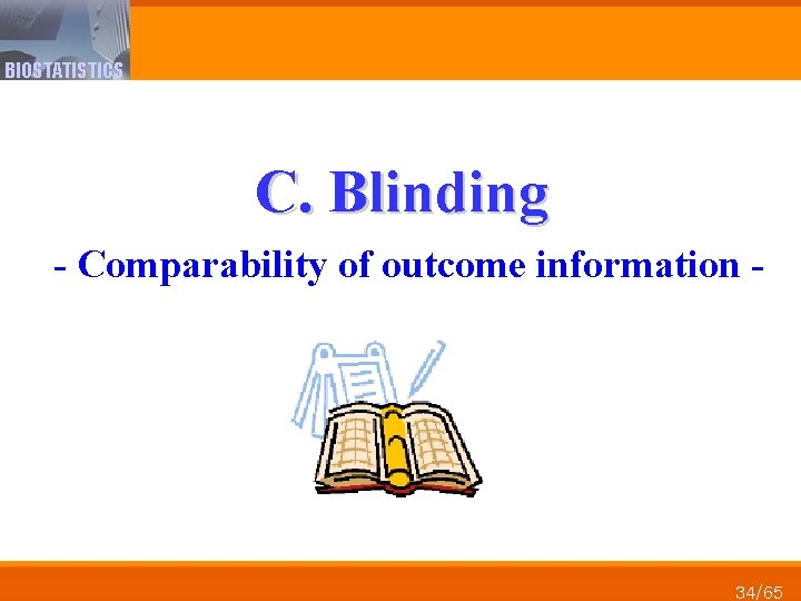 BIOSTATISTICS C. Blinding - Comparability of outcome information - 34/65 