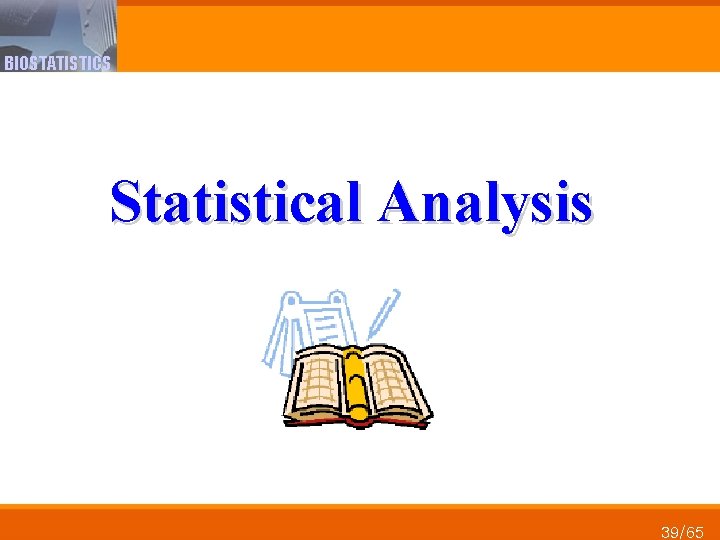 BIOSTATISTICS Statistical Analysis 39/65 