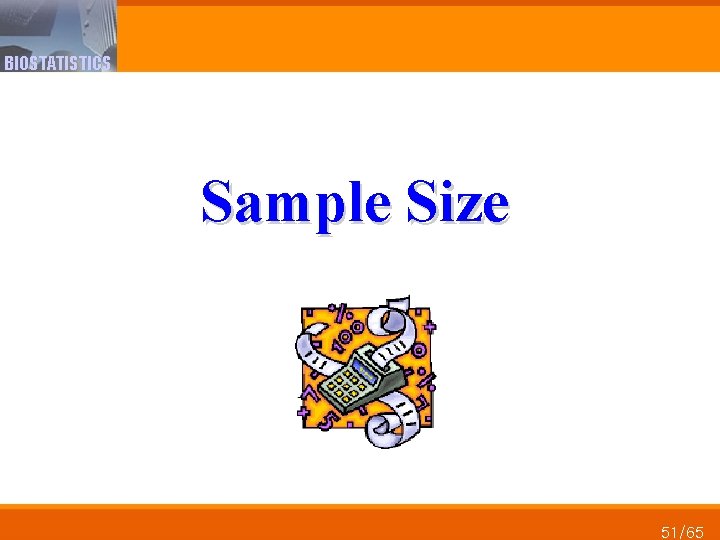 BIOSTATISTICS Sample Size 51/65 