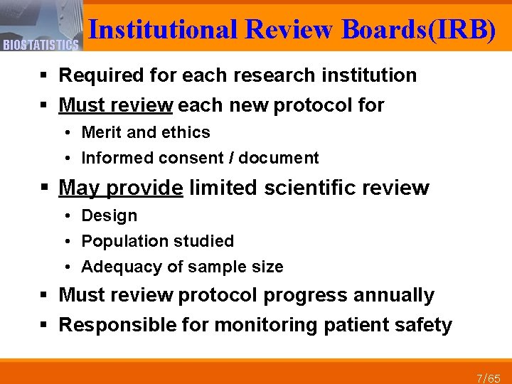 Institutional Review Boards(IRB) BIOSTATISTICS § Required for each research institution § Must review each