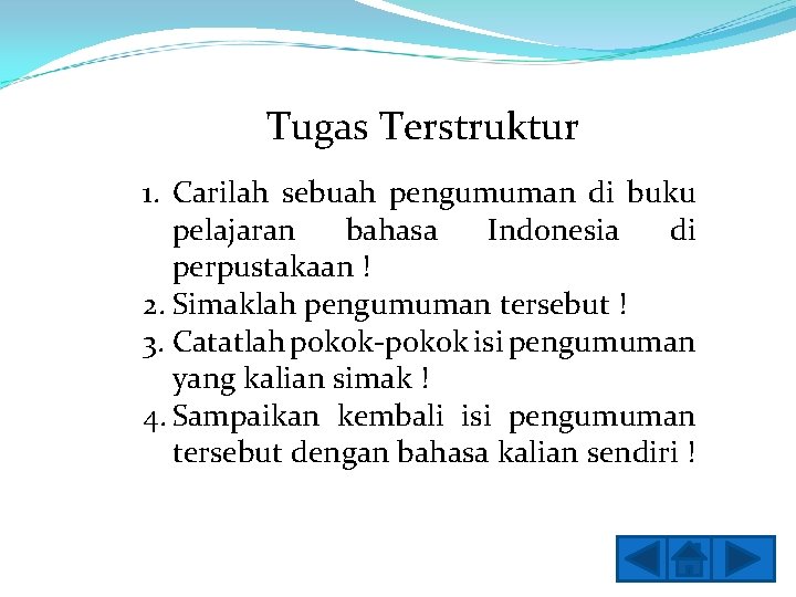 Tugas Terstruktur 1. Carilah sebuah pengumuman di buku pelajaran bahasa Indonesia di perpustakaan !