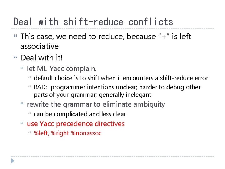 Deal with shift-reduce conflicts This case, we need to reduce, because “+” is left
