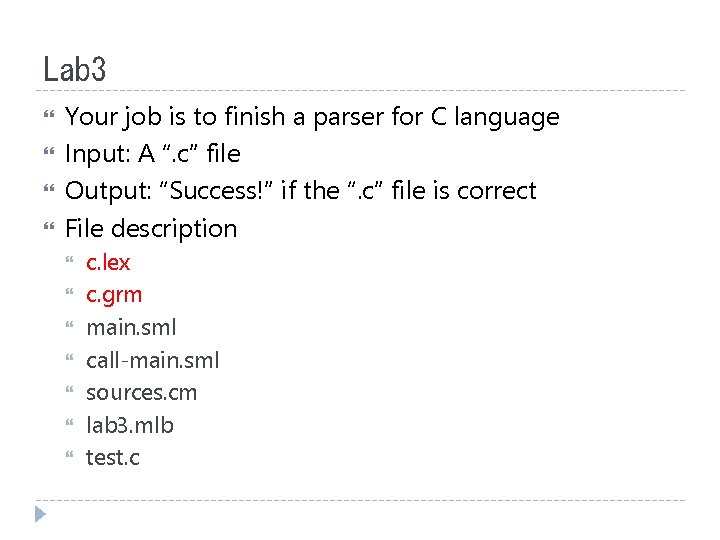 Lab 3 Your job is to finish a parser for C language Input: A