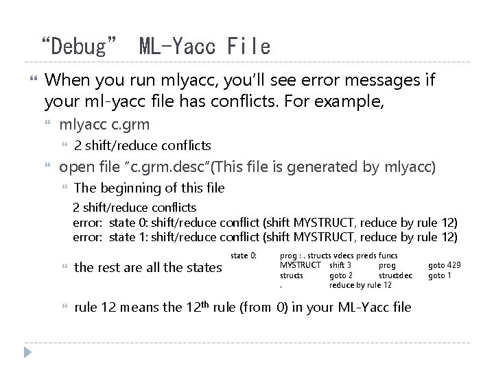 “Debug” ML-Yacc File When you run mlyacc, you’ll see error messages if your ml-yacc