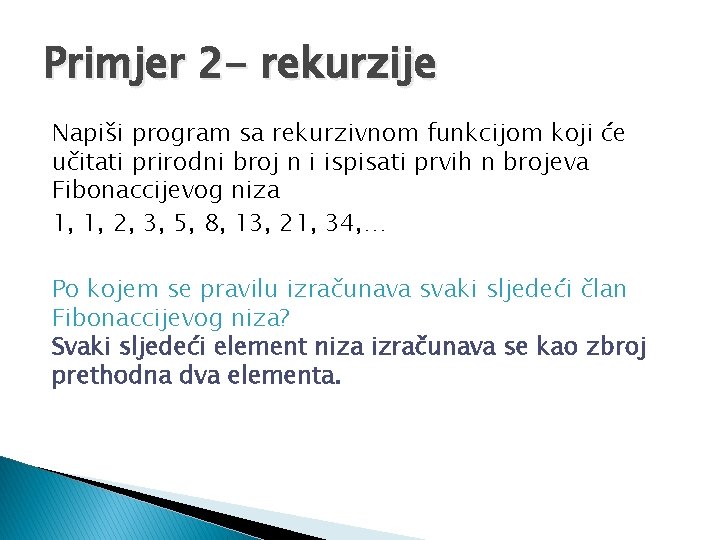 Primjer 2 - rekurzije Napiši program sa rekurzivnom funkcijom koji će učitati prirodni broj