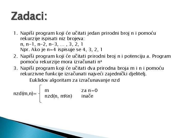 Zadaci: 1. Napiši program koji će učitati jedan prirodni broj n i pomoću rekurzije